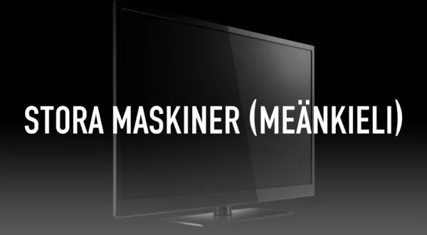 Stora maskiner (meänkieli)