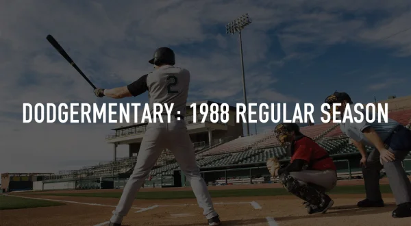 Dodgermentary: 1988 Regular Season