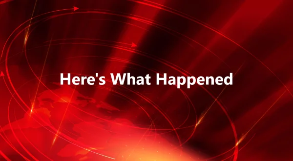 Here's What Happened