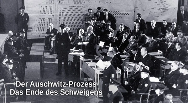 Der Auschwitz-Prozess - Das Ende des Schweigens