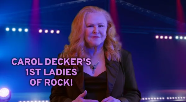 Carol Decker's 1st Ladies of Rock!