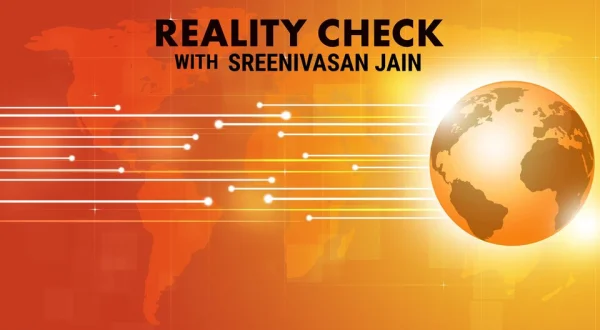 Reality Check With Sreenivasan Jain
