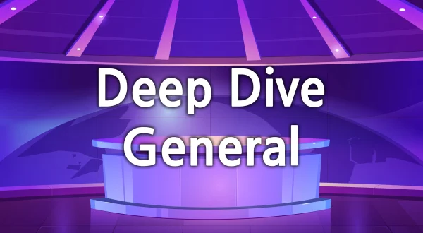 Deep Dive General