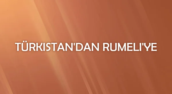 Türkistan’dan Rumeli’ye