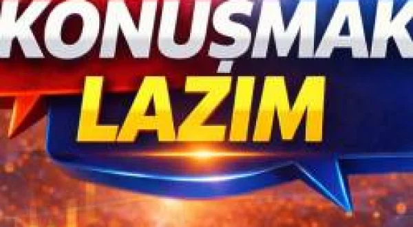 Konuşmak Lazım