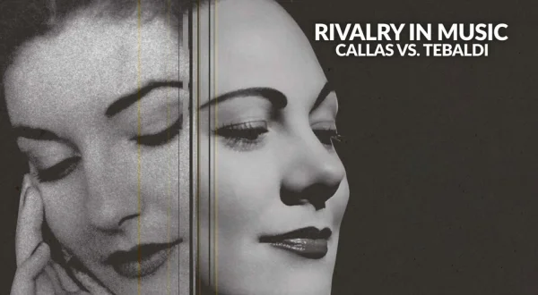 Rivalry in Music: Callas vs. Tebaldi