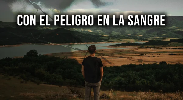 Con el peligro en la sangre