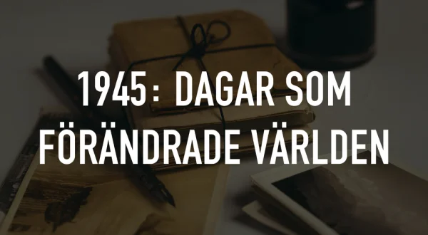1945: Dagar som förändrade världen