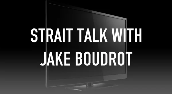 Strait Talk with Jake Boudrot