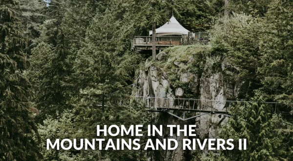 Home in the Mountains and Rivers II