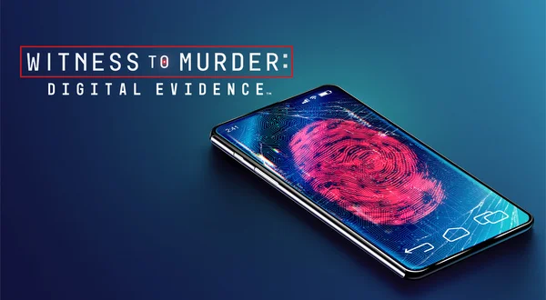Witness to Murder: Digital Evidence
