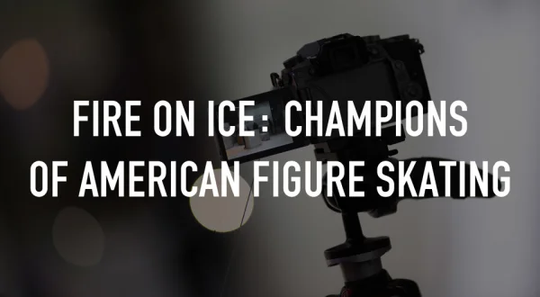 Fire on Ice: Champions of American Figure Skating
