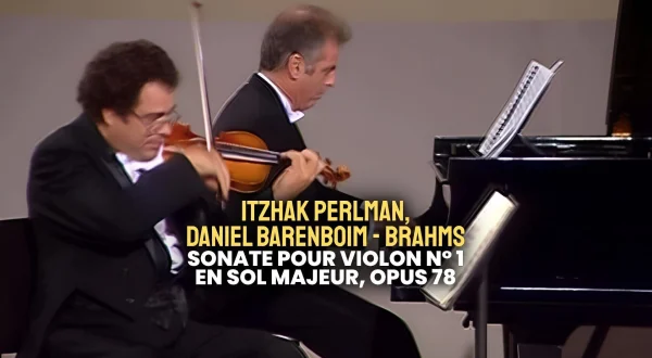 Itzhak Perlman, Daniel Barenboim - Brahms : Sonate pour violon n°1 en sol majeur, opus 78
