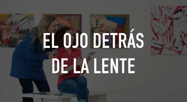 El ojo detrás de la lente