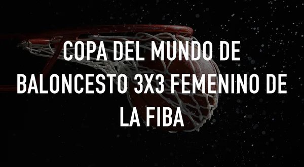 Copa del Mundo de Baloncesto 3x3 Femenino de la FIBA
