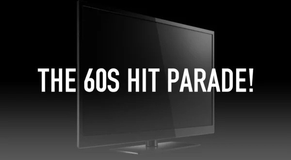 The 60s Hit Parade!