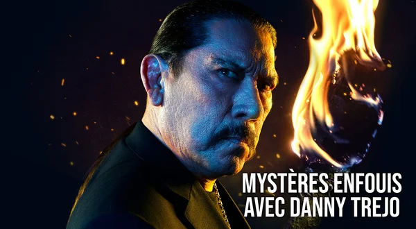 Mystères enfouis avec Danny Trejo