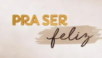 Pra Ser Feliz