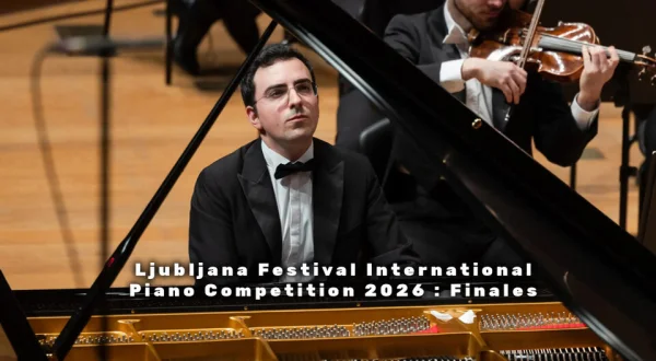 Ljubljana Festival International Piano Competition 2026 : Finales