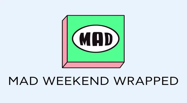 Mad Weekend Wrapped
