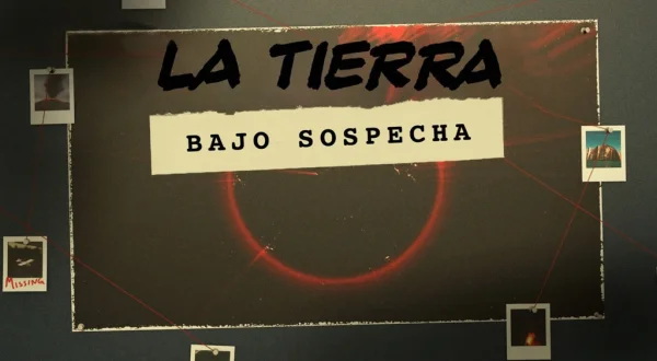 La Tierra: bajo sospecha