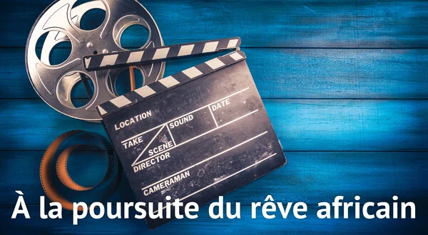 À la poursuite du rêve africain