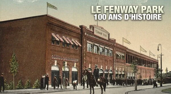 Le Fenway Park: 100 ans d'histoire