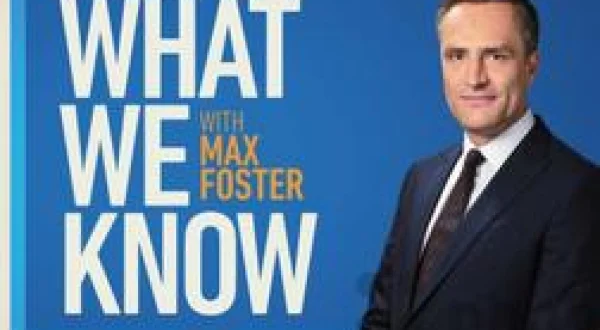 What We Know with Max Foster