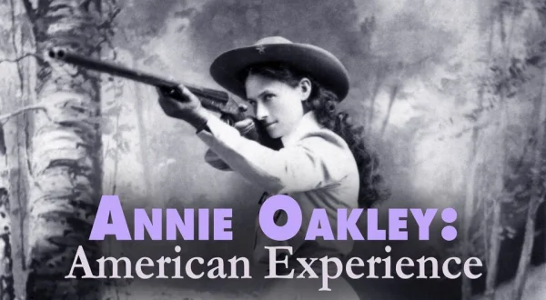 Annie Oakley: American Experience