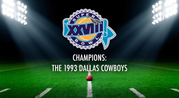 Super Bowl XXVIII Champions: The 1993 Dallas Cowboys