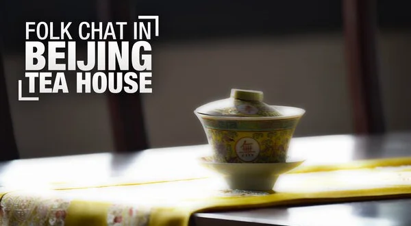 Folk Chat in Beijing Tea House