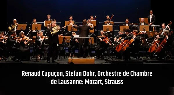 Renaud Capucon, Stefan Dohr, Orchestre de Chambre de Lausanne: Mozart, Strauss
