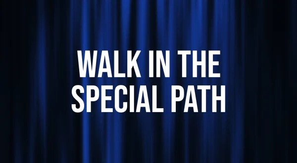 Walk In The Special Path
