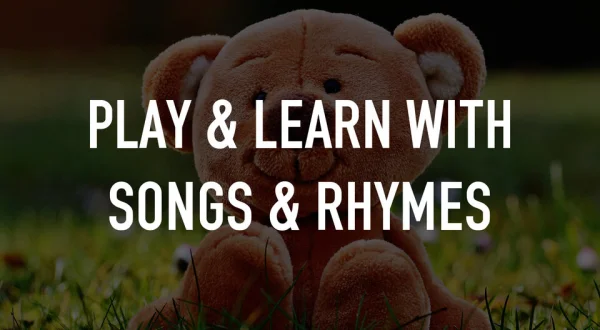 Play & Learn with Songs & Rhymes