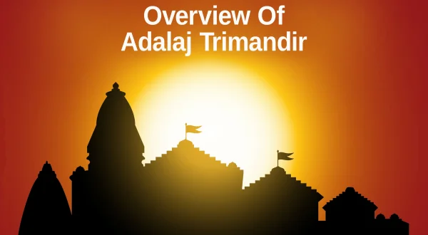 Overview Of Adalaj Trimandir