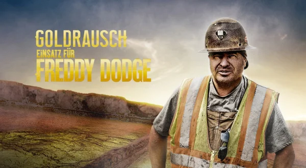 Goldrausch: Einsatz für Freddy Dodge