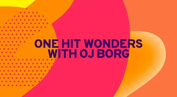 One Hit Wonders with OJ Borg