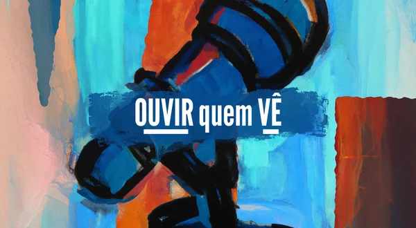 Ouvir Quem Vê