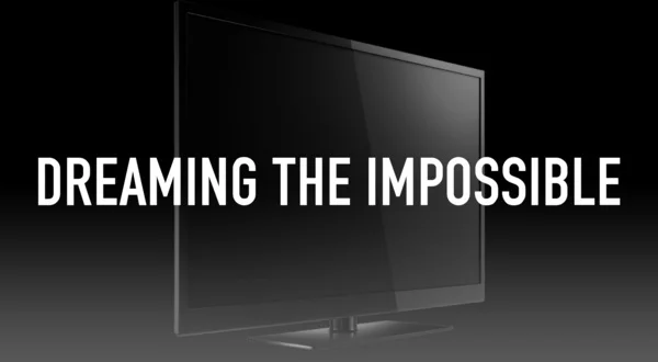 Dreaming The Impossible