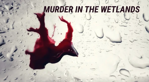 Murder in the Wetlands