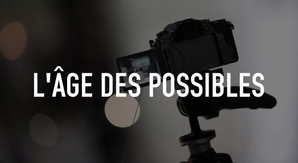 L'âge des possibles