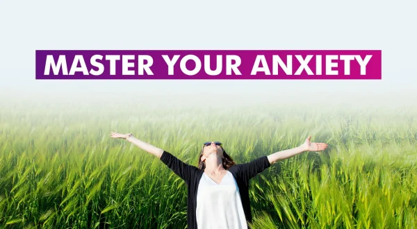 Master Your Anxiety