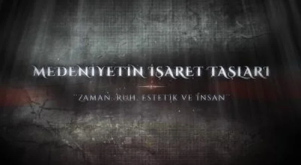 Medeniyetin İşaret Taşları