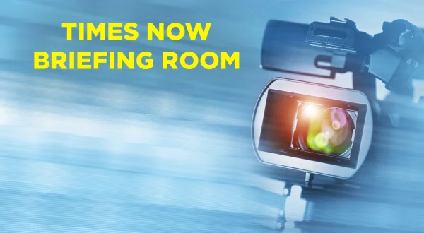 Times Now Briefing Room