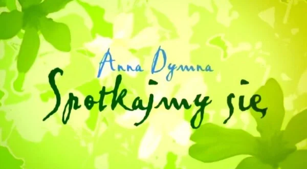Anna Dymna - spotkajmy się