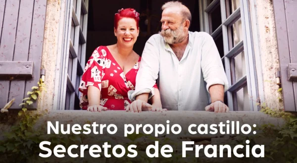 Nuestro propio castillo: secretos de Francia