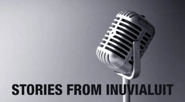 Stories From Inuvialuit