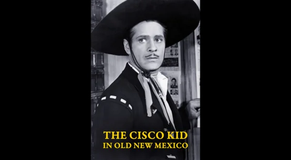 The Cisco Kid in Old New Mexico