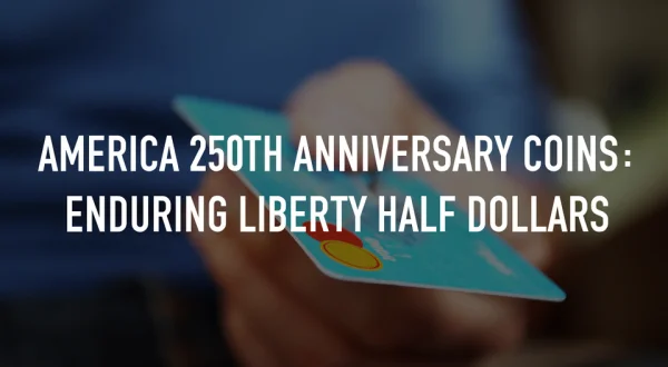 America 250th Anniversary Coins: Enduring Liberty Half Dollars