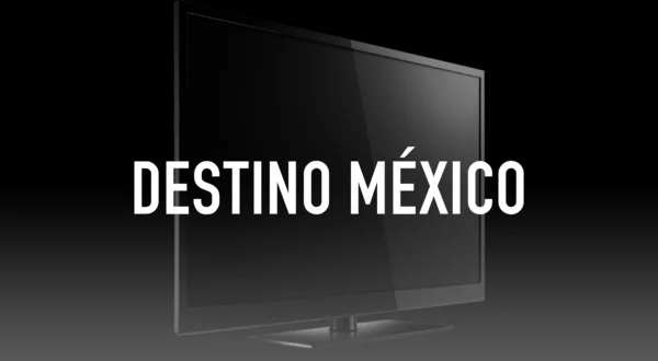 Destino México